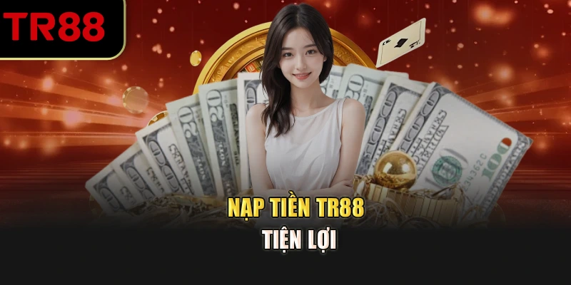 Nạp tiền TR88 tiện lợi