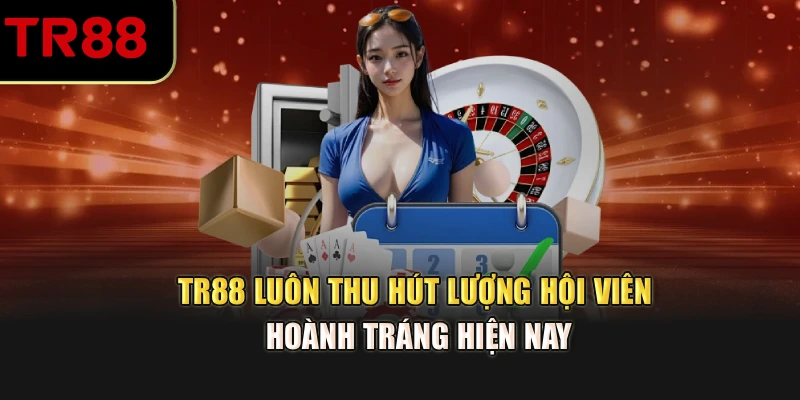 TR88 luôn thu hút lượng hội viên hoành tráng hiện nay